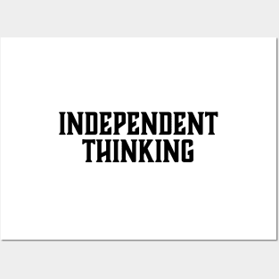 Independent Thinking is a thinking differently saying Posters and Art